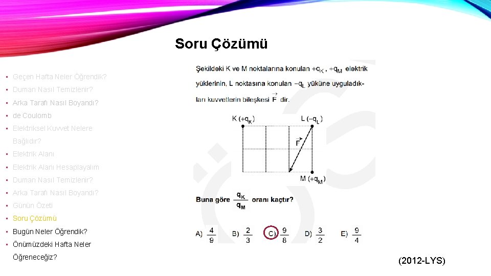 Soru Çözümü • Geçen Hafta Neler Öğrendik? • Duman Nasıl Temizlenir? • Arka Tarafı