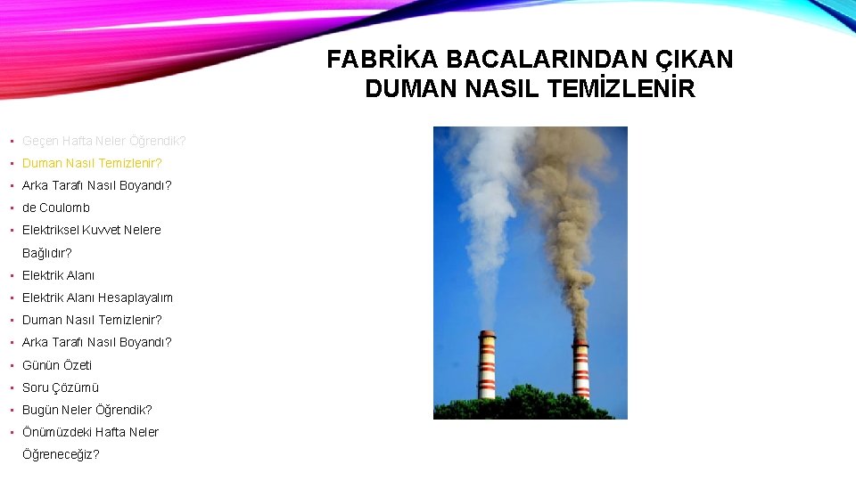 FABRİKA BACALARINDAN ÇIKAN DUMAN NASIL TEMİZLENİR • Geçen Hafta Neler Öğrendik? • Duman Nasıl