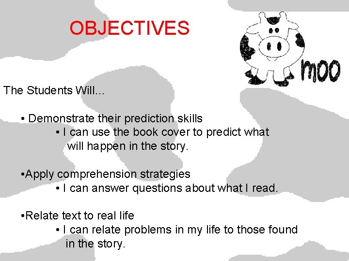 OBJECTIVES The Students Will… • Demonstrate their prediction skills • I can use the
