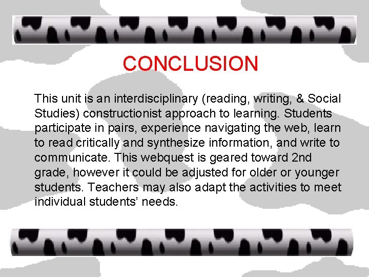 CONCLUSION This unit is an interdisciplinary (reading, writing, & Social Studies) constructionist approach to