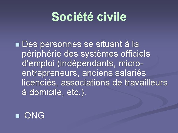 Société civile n Des personnes se situant à la périphérie des systèmes officiels d'emploi