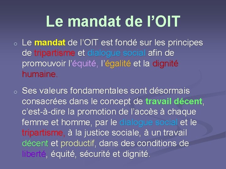 Le mandat de l’OIT o Le mandat de l’OIT est fondé sur les principes