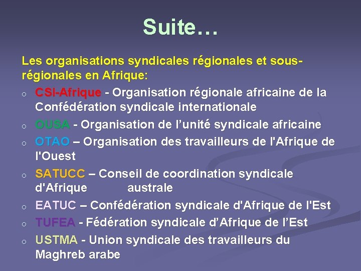 Suite… Les organisations syndicales régionales et sousrégionales en Afrique: o CSI-Afrique - Organisation régionale