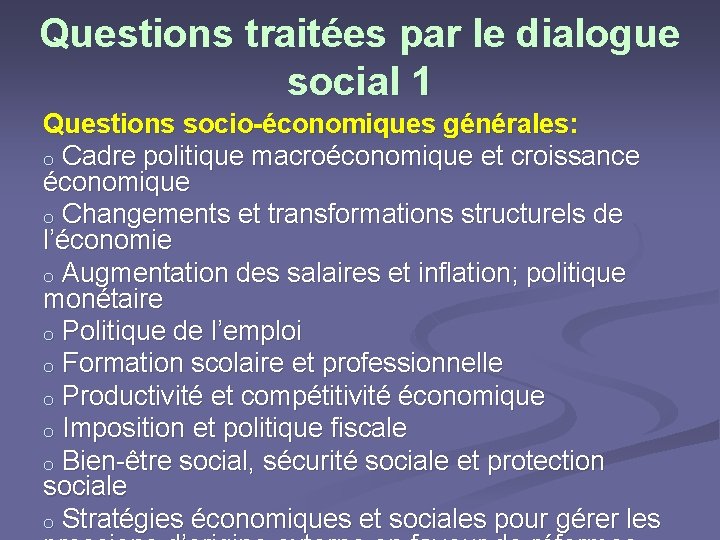 Questions traitées par le dialogue social 1 Questions socio-économiques générales: o Cadre politique macroéconomique