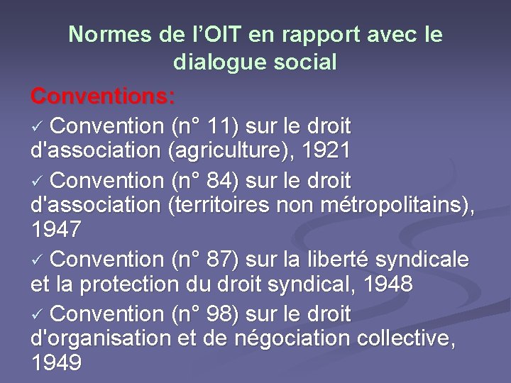 Normes de l’OIT en rapport avec le dialogue social Conventions: ü Convention (n° 11)