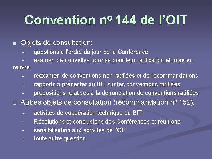 Convention no 144 de l’OIT n Objets de consultation: œuvre - questions à l’ordre