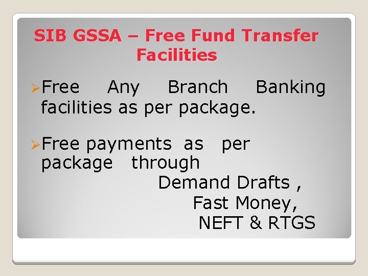 SIB GSSA – Free Fund Transfer Facilities ØFree Any Branch Banking facilities as per