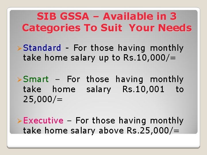 SIB GSSA – Available in 3 Categories To Suit Your Needs Ø Standard -