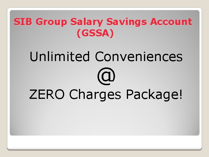 SIB Group Salary Savings Account (GSSA) Unlimited Conveniences @ ZERO Charges Package! 