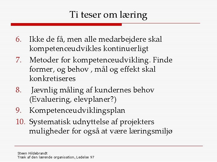 Ti teser om læring 6. Ikke de få, men alle medarbejdere skal kompetenceudvikles kontinuerligt