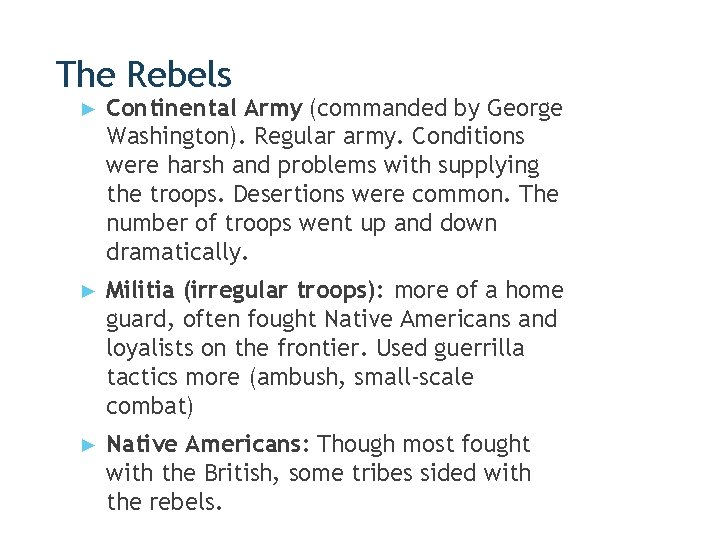 The Rebels ► Continental Army (commanded by George Washington). Regular army. Conditions were harsh