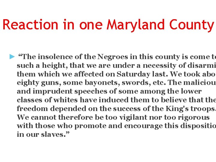 Reaction in one Maryland County ► “The insolence of the Negroes in this county