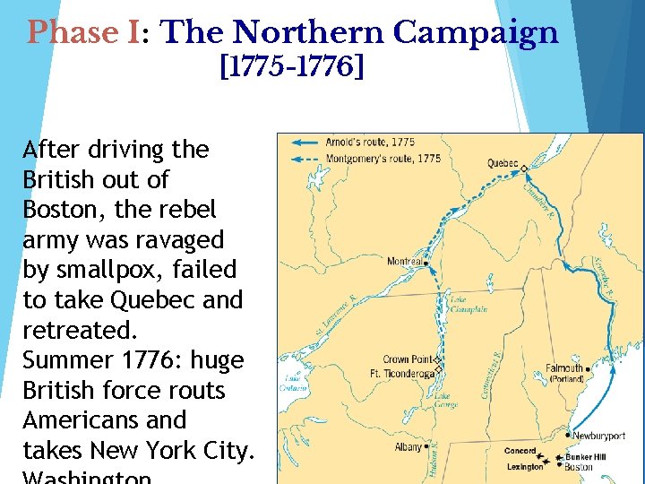 Phase I: The Northern Campaign [1775 -1776] After driving the British out of Boston,