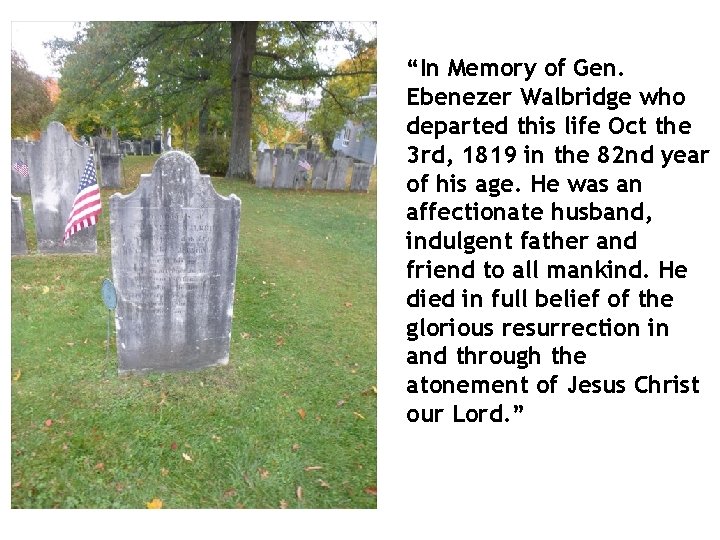 “In Memory of Gen. Ebenezer Walbridge who departed this life Oct the 3 rd,