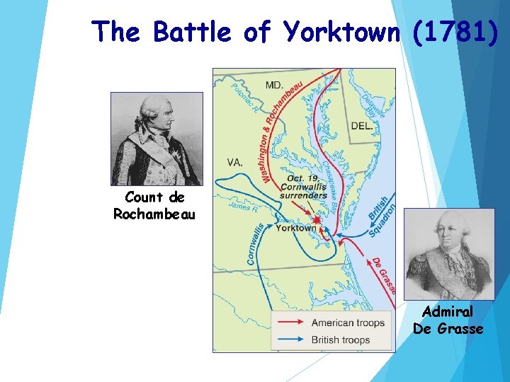 The Battle of Yorktown (1781) Count de Rochambeau Admiral De Grasse 