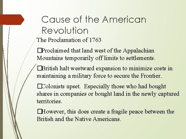 Cause of the American Revolution The Proclamation of 1763 �Proclaimed that land west of