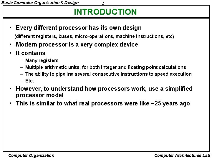 Basic Computer Organization & Design 2 INTRODUCTION • Every different processor has its own