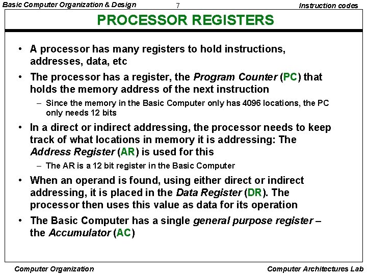 Basic Computer Organization & Design 7 Instruction codes PROCESSOR REGISTERS • A processor has