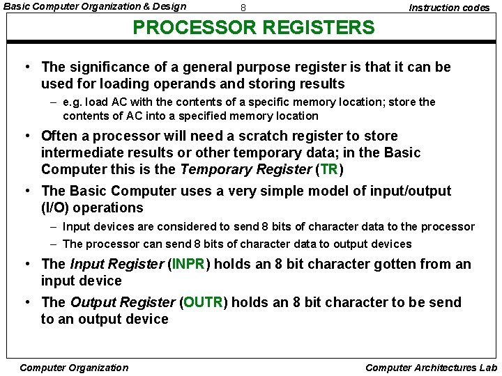 Basic Computer Organization & Design 8 Instruction codes PROCESSOR REGISTERS • The significance of