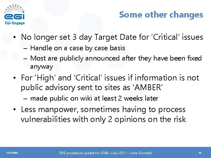 Some other changes • No longer set 3 day Target Date for ‘Critical’ issues