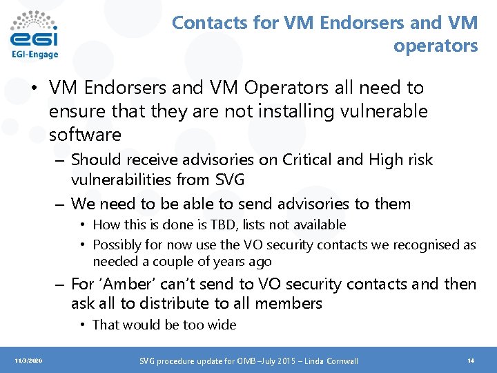 Contacts for VM Endorsers and VM operators • VM Endorsers and VM Operators all