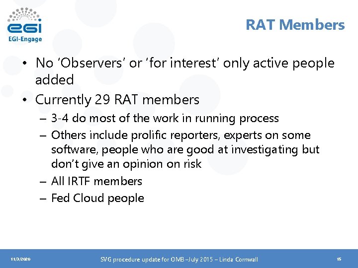RAT Members • No ‘Observers’ or ‘for interest’ only active people added • Currently