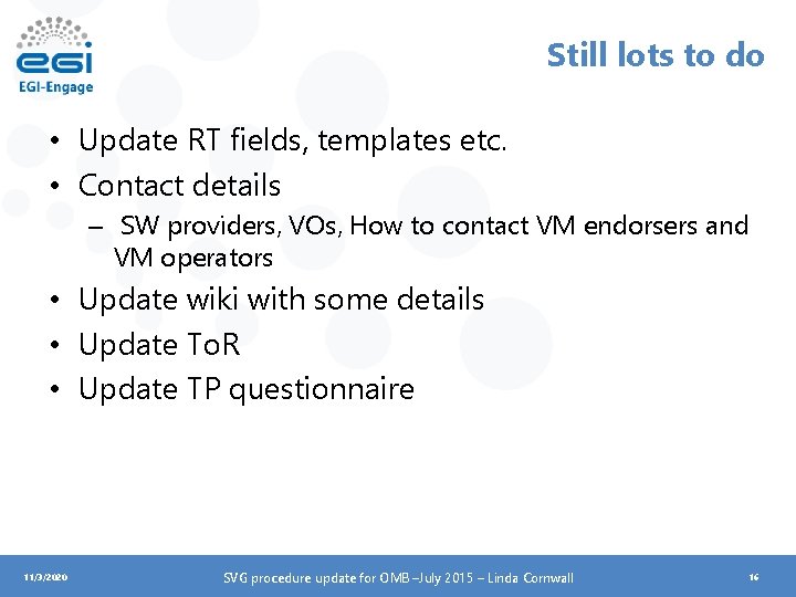 Still lots to do • Update RT fields, templates etc. • Contact details –