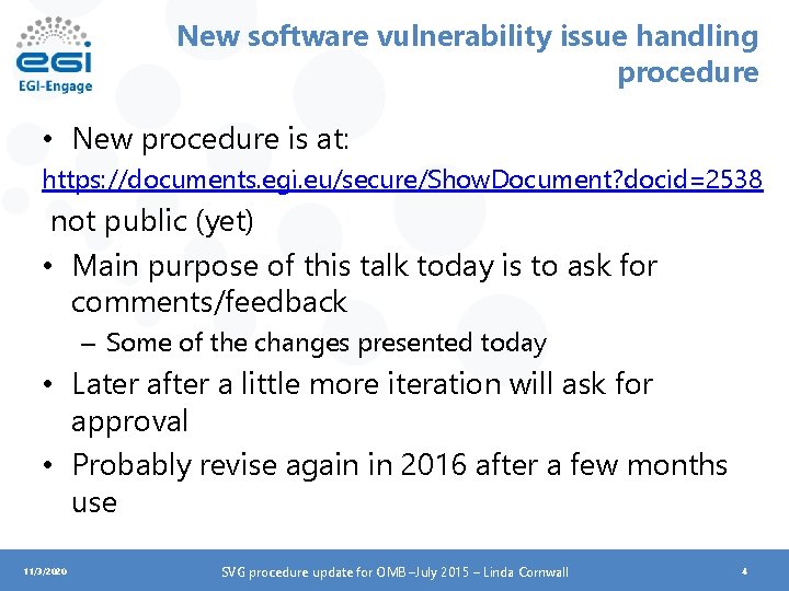 New software vulnerability issue handling procedure • New procedure is at: https: //documents. egi.