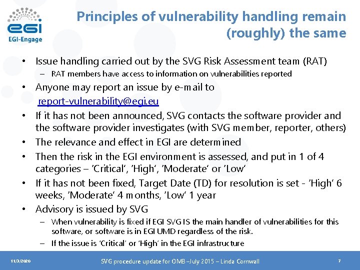 Principles of vulnerability handling remain (roughly) the same • Issue handling carried out by