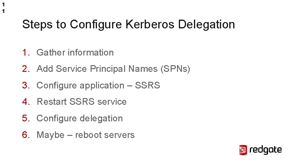 1 1 Steps to Configure Kerberos Delegation 1. Gather information 2. Add Service Principal