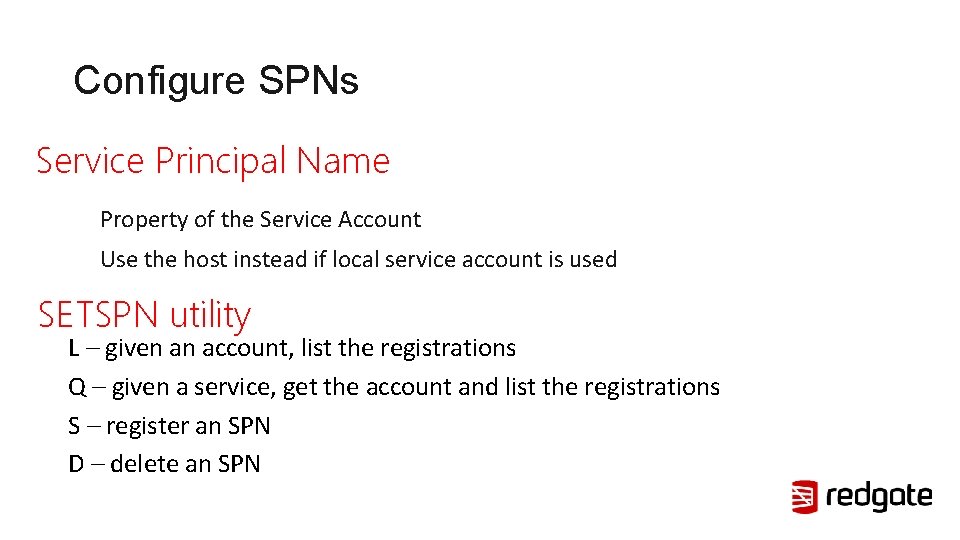 Configure SPNs Service Principal Name Property of the Service Account Use the host instead