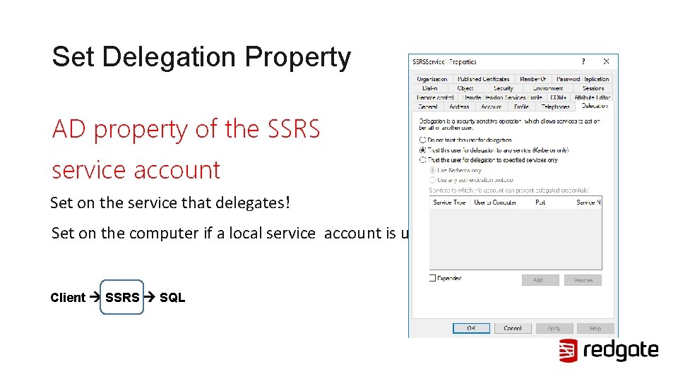 Set Delegation Property AD property of the SSRS service account Set on the service