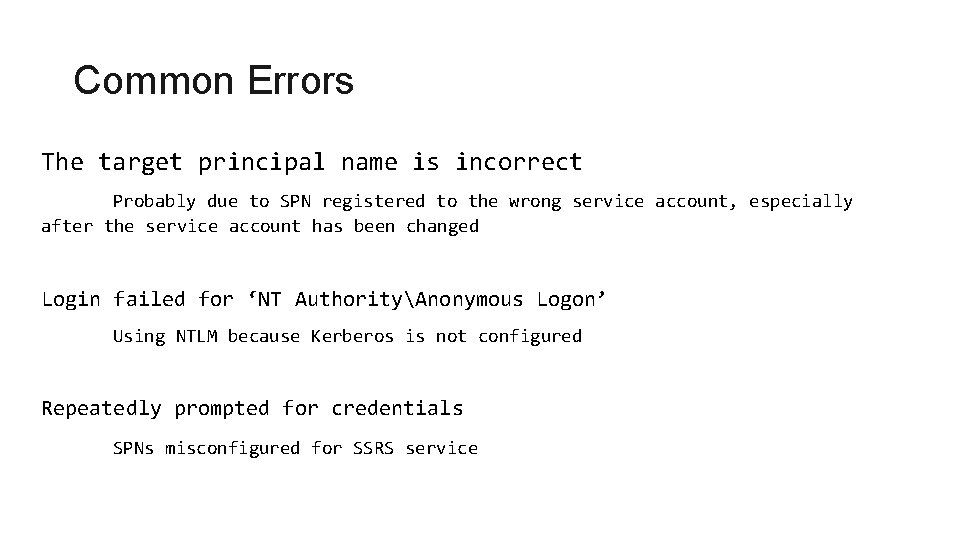 Common Errors The target principal name is incorrect Probably due to SPN registered to