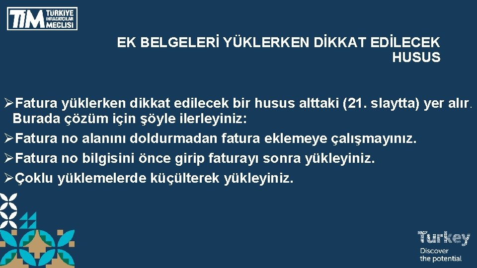 EK BELGELERİ YÜKLERKEN DİKKAT EDİLECEK HUSUS ØFatura yüklerken dikkat edilecek bir husus alttaki (21.