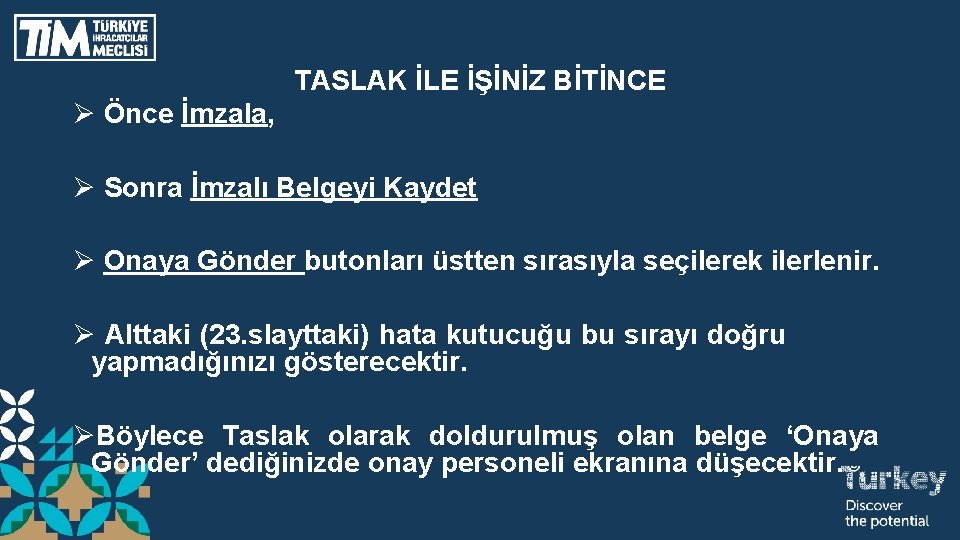 TASLAK İLE İŞİNİZ BİTİNCE Ø Önce İmzala, Ø Sonra İmzalı Belgeyi Kaydet Ø Onaya