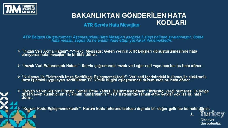 BAKANLIKTAN GÖNDERİLEN HATA KODLARI ATR Servis Hata Mesajları ATR Belgesi Oluşturulması Aşamasındaki Hata Mesajları