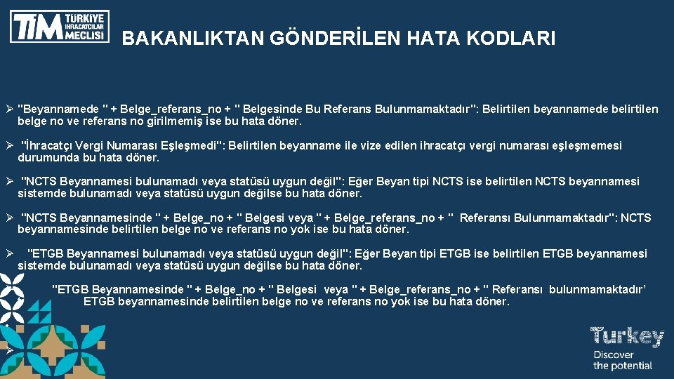 BAKANLIKTAN GÖNDERİLEN HATA KODLARI Ø "Beyannamede " + Belge_referans_no + " Belgesinde Bu Referans