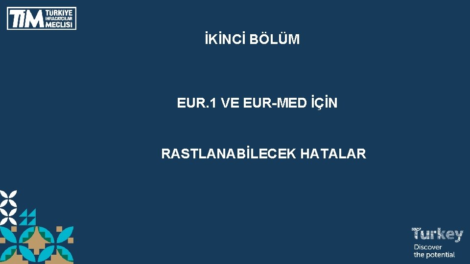  İKİNCİ BÖLÜM EUR. 1 VE EUR-MED İÇİN RASTLANABİLECEK HATALAR 