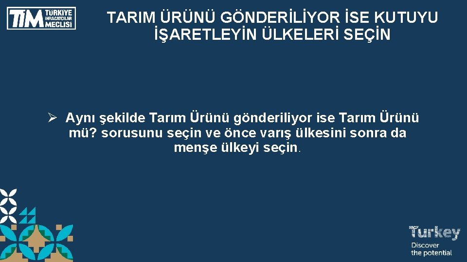 TARIM ÜRÜNÜ GÖNDERİLİYOR İSE KUTUYU İŞARETLEYİN ÜLKELERİ SEÇİN Ø Aynı şekilde Tarım Ürünü gönderiliyor