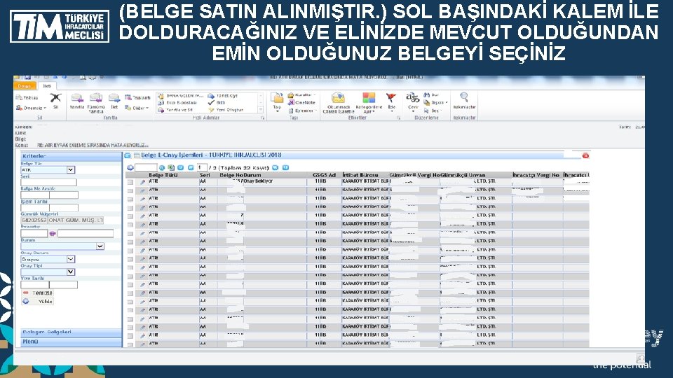 (BELGE SATIN ALINMIŞTIR. ) SOL BAŞINDAKİ KALEM İLE DOLDURACAĞINIZ VE ELİNİZDE MEVCUT OLDUĞUNDAN EMİN