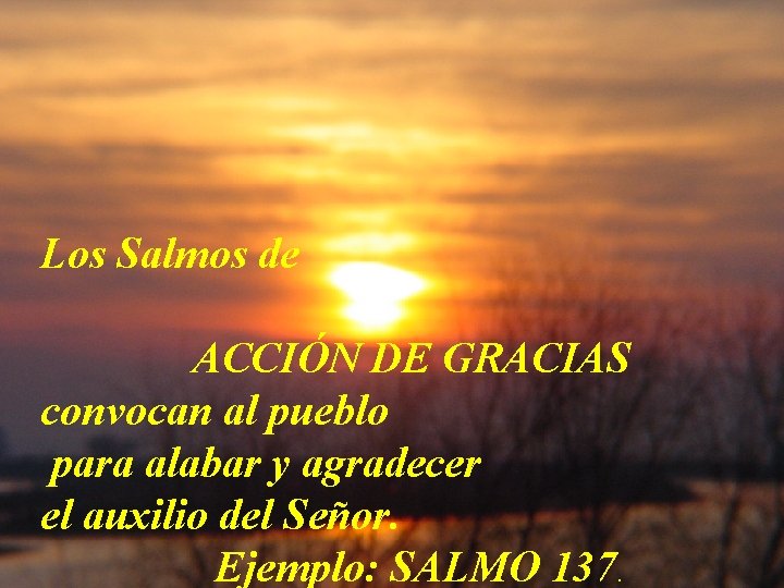 Los Salmos de ACCIÓN DE GRACIAS convocan al pueblo para alabar y agradecer el Los Salmos de ACCIÓN DE GRACIAS convocan al pueblo para alabar y agradecer el