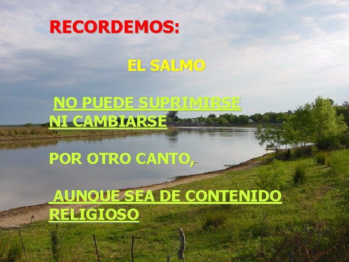 RECORDEMOS: EL SALMO NO PUEDE SUPRIMIRSE NI CAMBIARSE POR OTRO CANTO, AUNQUE SEA DE