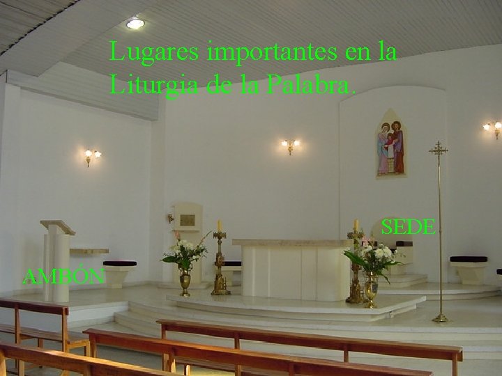 Lugares importantes en la Liturgia de la Palabra. SEDE AMBÓN Lugares importantes en la Liturgia de la Palabra. SEDE AMBÓN