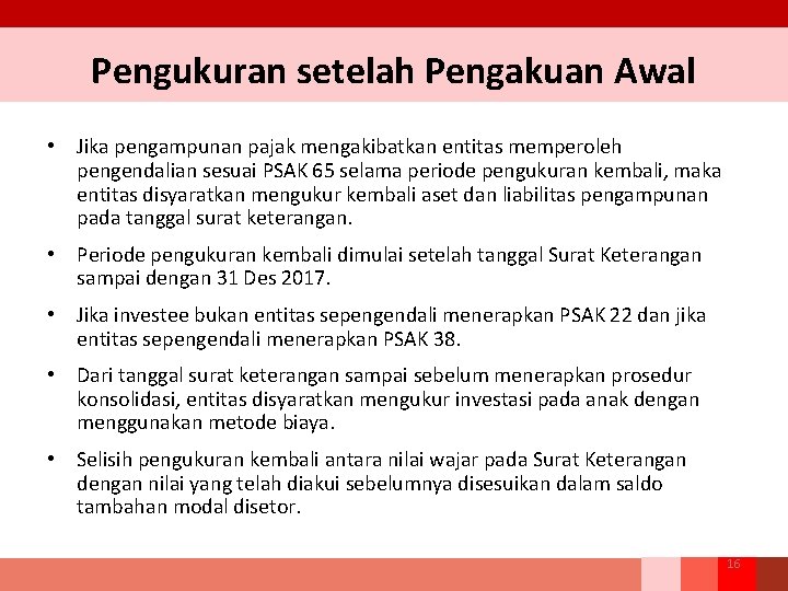 Pengukuran setelah Pengakuan Awal • Jika pengampunan pajak mengakibatkan entitas memperoleh pengendalian sesuai PSAK