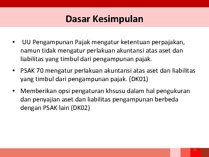 Dasar Kesimpulan • UU Pengampunan Pajak mengatur ketentuan perpajakan, namun tidak mengatur perlakuan akuntansi