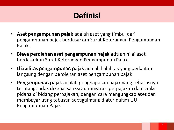 Definisi • Aset pengampunan pajak adalah aset yang timbul dari pengampunan pajak berdasarkan Surat