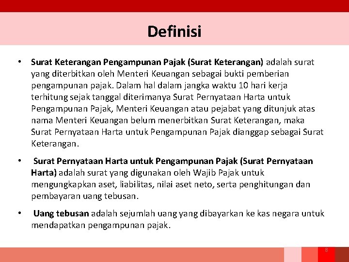 Definisi • Surat Keterangan Pengampunan Pajak (Surat Keterangan) adalah surat yang diterbitkan oleh Menteri