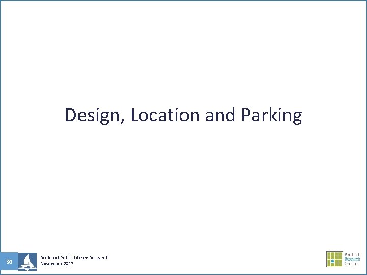 Design, Location and Parking 30 Rockport Public Library Research November 2017 