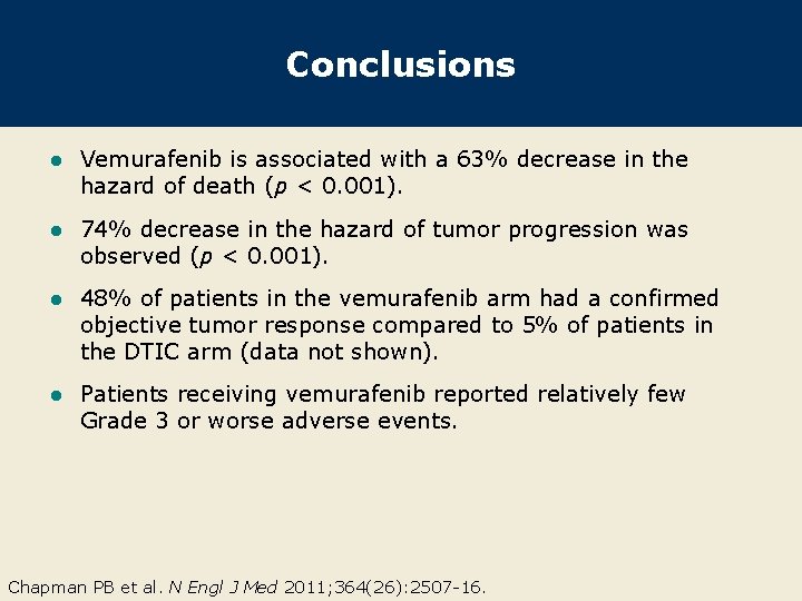 Conclusions l Vemurafenib is associated with a 63% decrease in the hazard of death