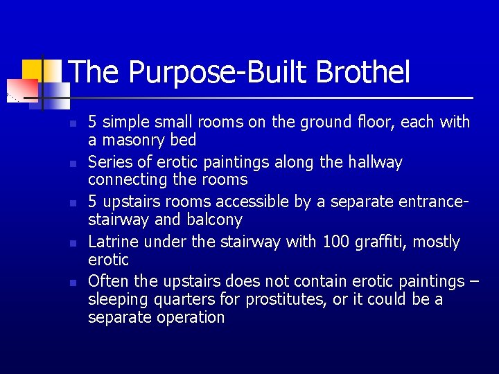 The Purpose-Built Brothel n n n 5 simple small rooms on the ground floor,